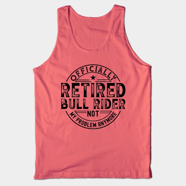 Retired Bull Rider Tank Top by Stay Weird